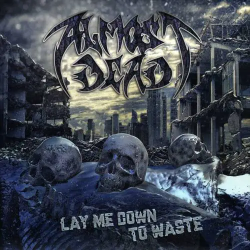 Almost Dead : Lay Me Down to Waste